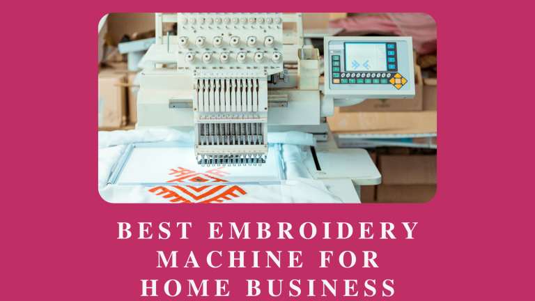 Best Embroidery machine for home business