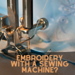 can you embroider with a sewing machine