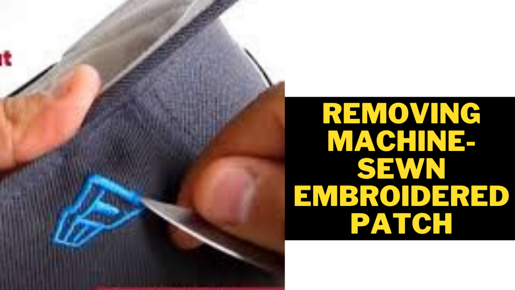Removing machine-sewn embroidered patch