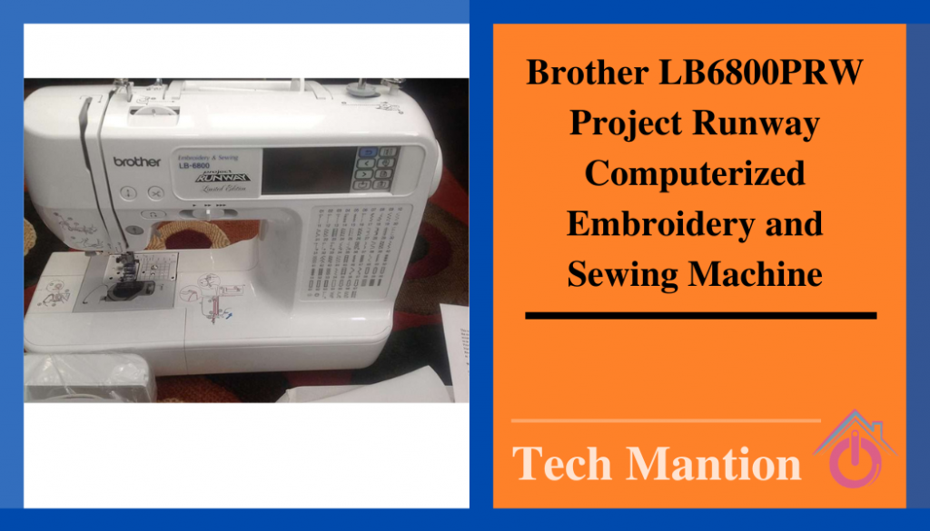 Brother LB6800PRW Project Runway Computerized Embroidery and Sewing Machine