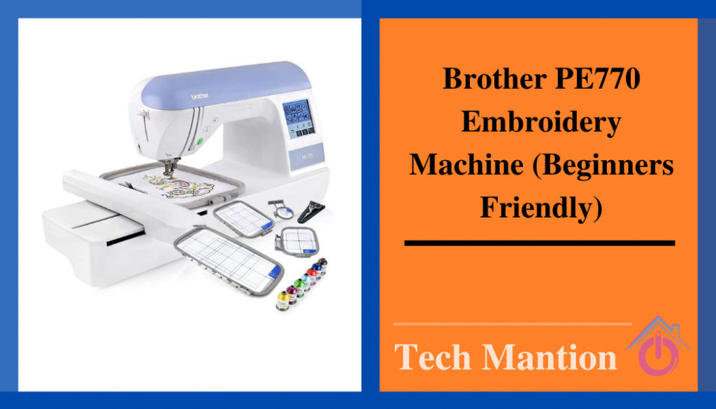 Brother PE770 Embroidery Machine (Beginners Friendly)1